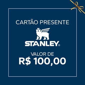 Cartão Presente Stanley - Valor R$100,00